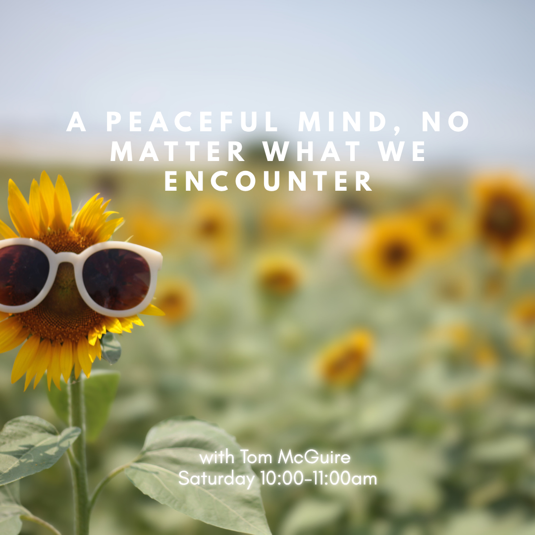 A Peaceful Mind, No Matter What We Encounter