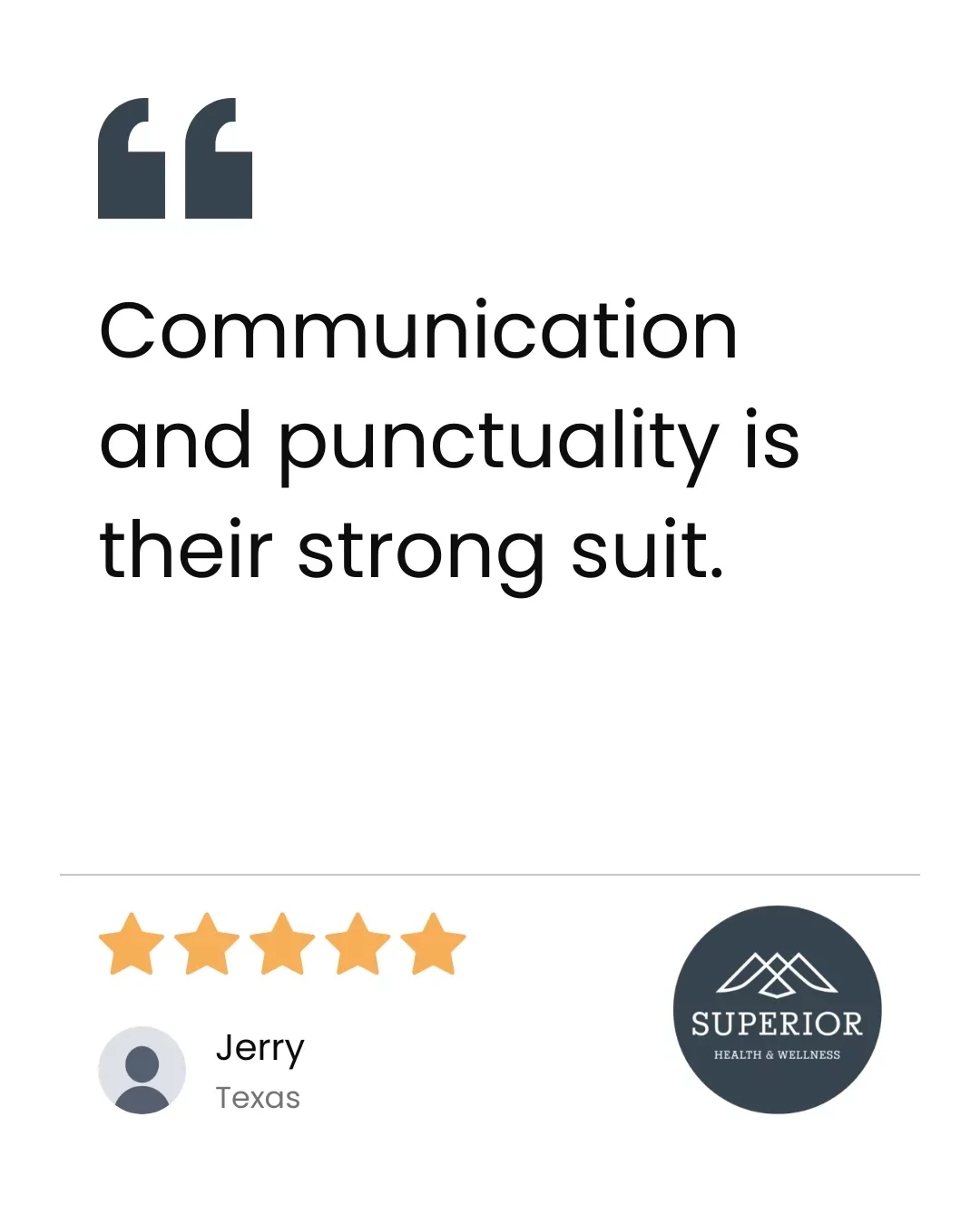 Quote stating, 'Communication and punctuality is their strong suit,' with a five-star rating, a user named Jerry from Texas, and a logo for Superior Health & Wellness.