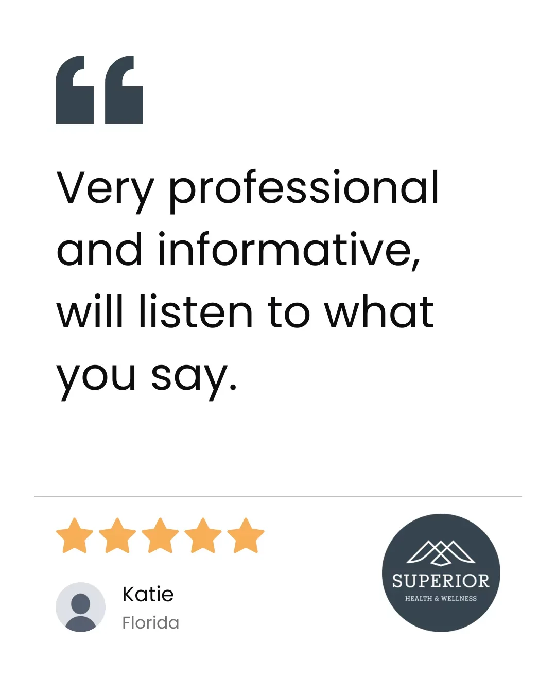 Customer review quote from Katie in Florida for Superior Health & Wellness, praising professionalism, informativeness, and listening skills, accompanied by a five-star rating and the company's logo.