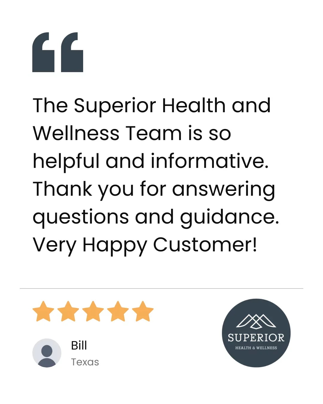 Customer review for Superior Health & Wellness featuring a five-star rating, a customer named Bill from Texas, expressing appreciation for the helpful and informative team.