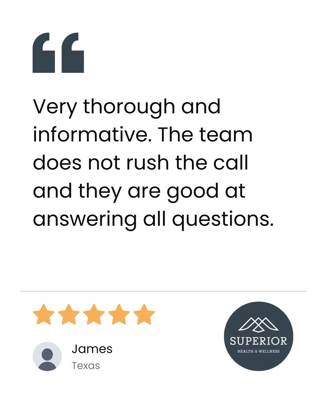 Customer review with five-star rating, quote praising team for thorough and informative call handling, customer named James from Texas, and a logo for Superior Health & Wellness.