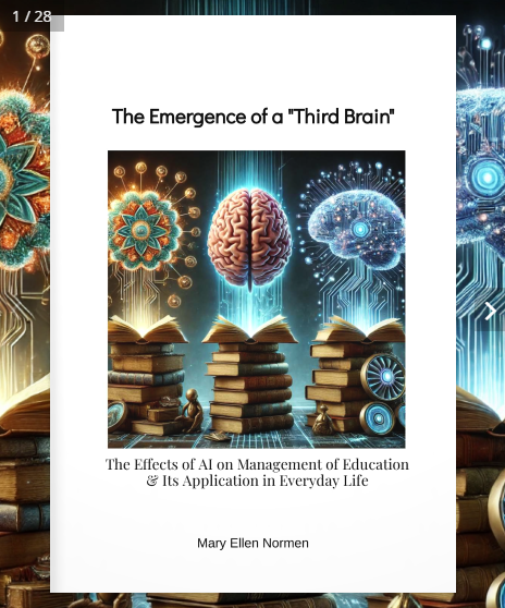The Emergence of a "Third Brain": The Effects of AI on Management of Education & Its Application in Everyday Life © Mary Ellen Normen, November 2024
Originally presented as part of the ASBO International AI Summit, December 4, 2024.