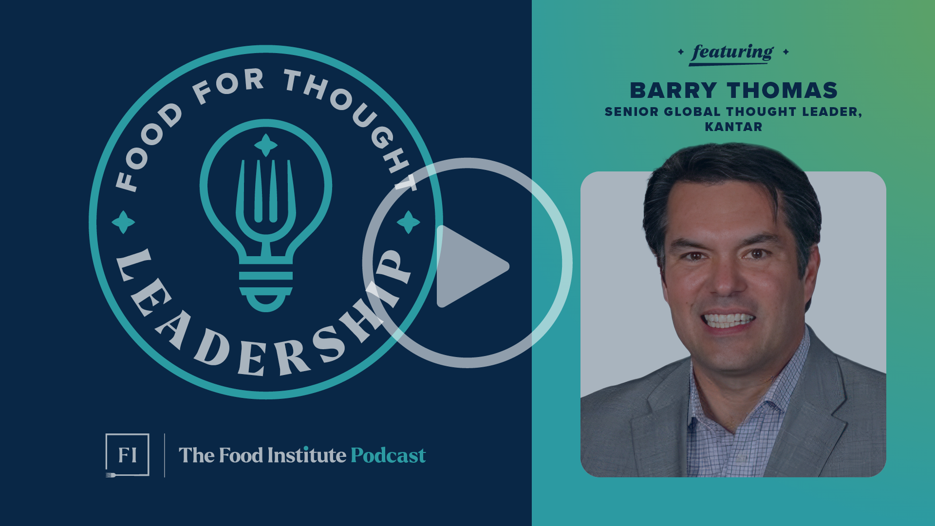The Food Institute Podcast: Barry Thomas, Senior Global Thought Leader, Kantar. Watch Video.