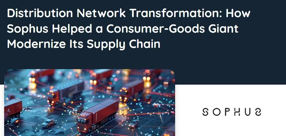 Sophus Ad: Distribution Network Transformation: Hos Sophus Helped a Consumer-Goods Giant Modernize Its Supply Chain