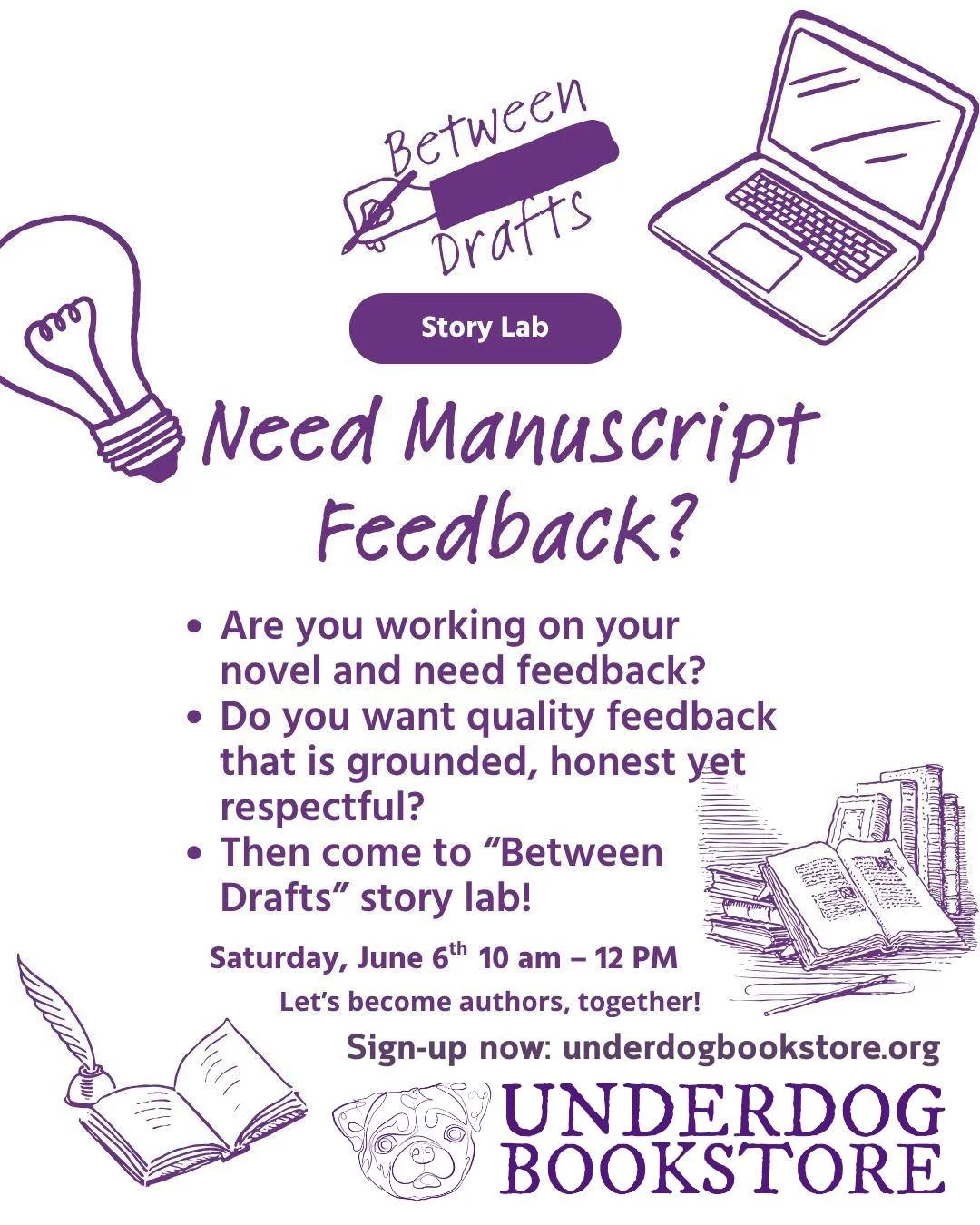 Join us for the first Between Drafts Story Lab at Underdog Bookstore! 

This lab is designed for writers looking for manuscript feedback that is grounded, honest, and respectful. 

📝 How does it work? 
Writers will bring in up to 2,000 words of thei