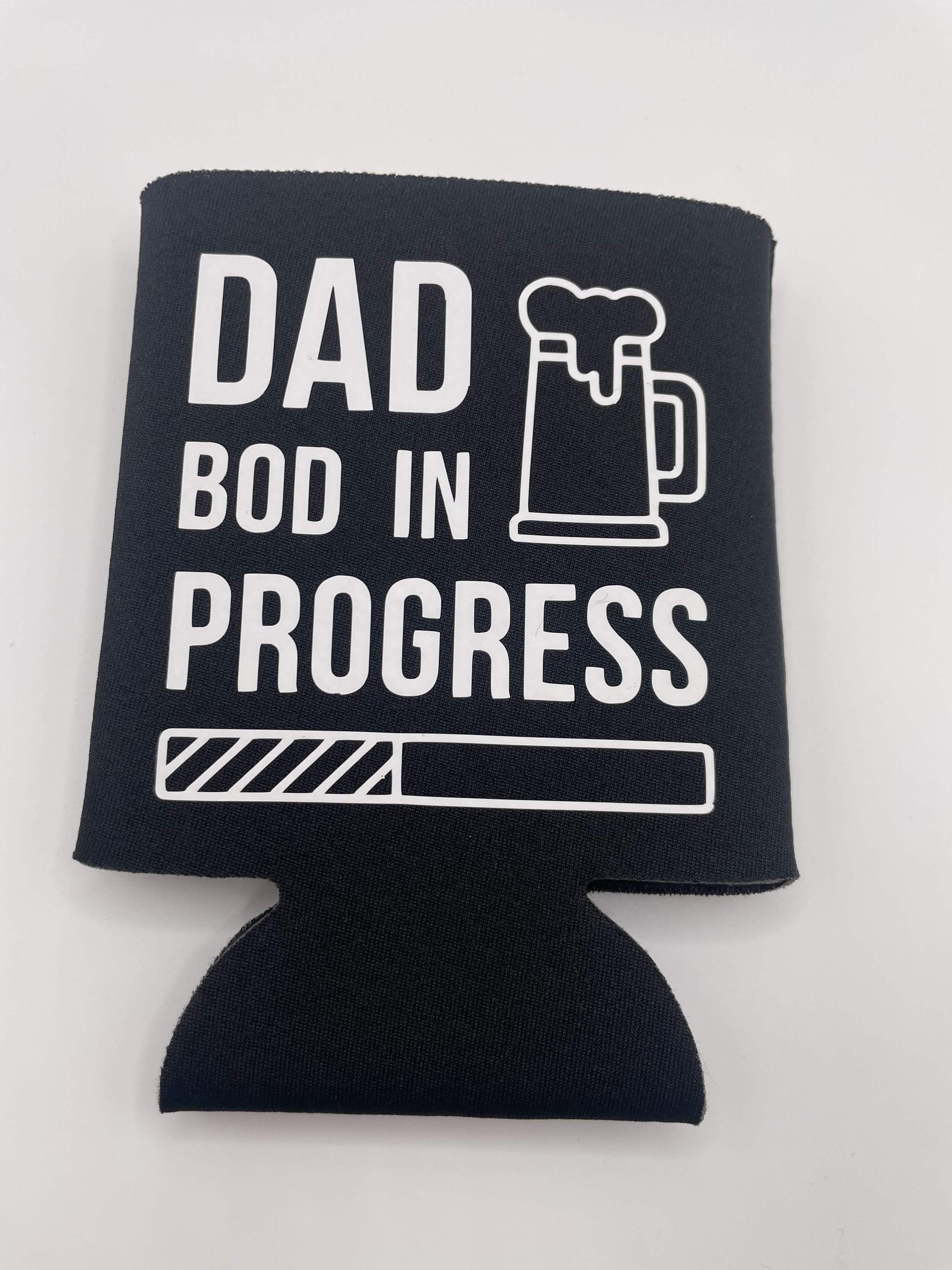 Dad bod in progress koozie.jpeg