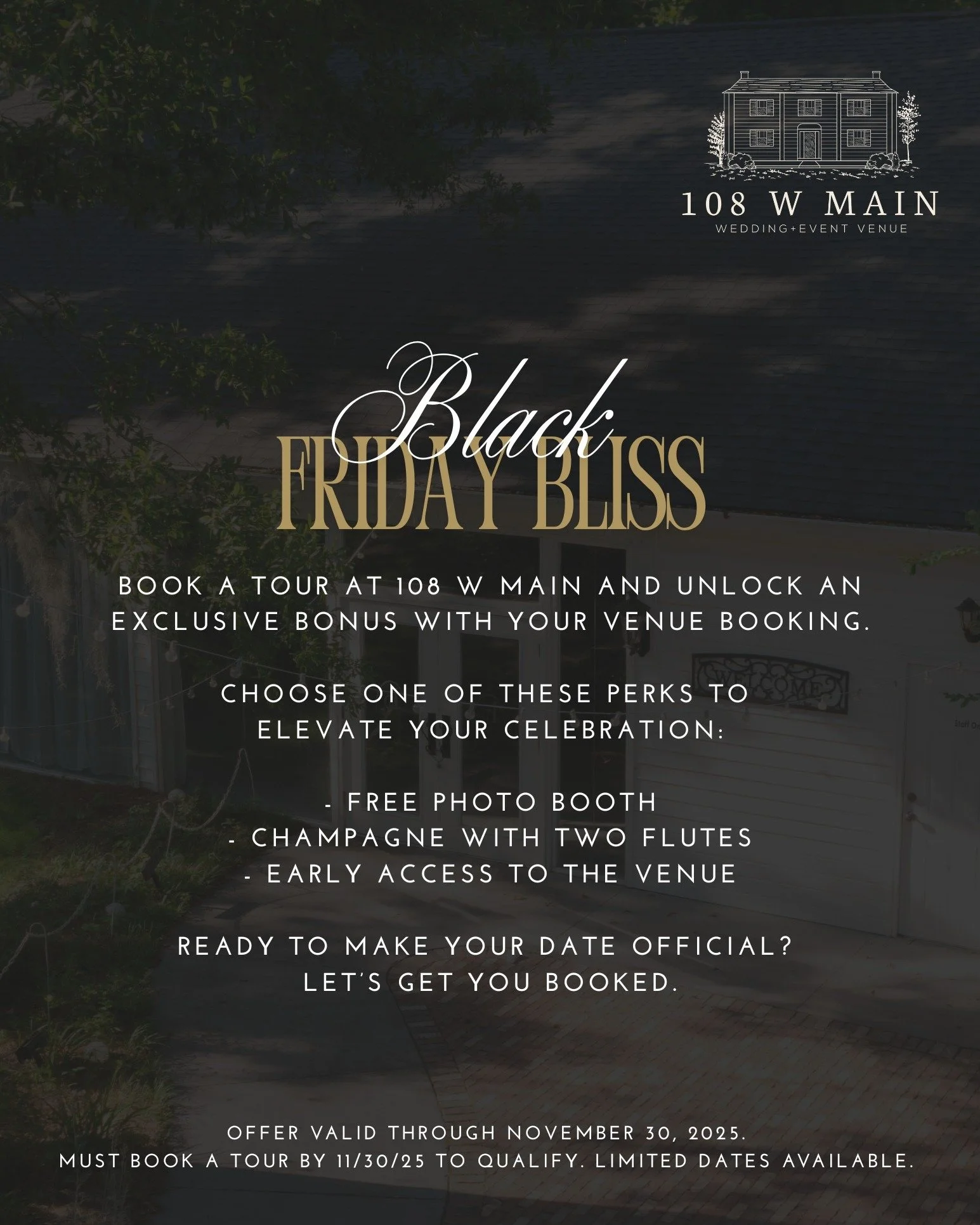 Black Friday bliss is happening at 108 W Main and it&rsquo;s the perfect time to come see the venue. 

Text 843-856-7177 or visit https://www.108wmain.com/contact-us to grab your tour. We&rsquo;ll walk you through everything and help you build the en