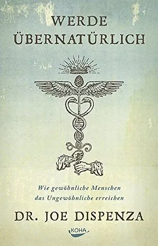 Werde übernatürlich - Dr. Joe Dispenza