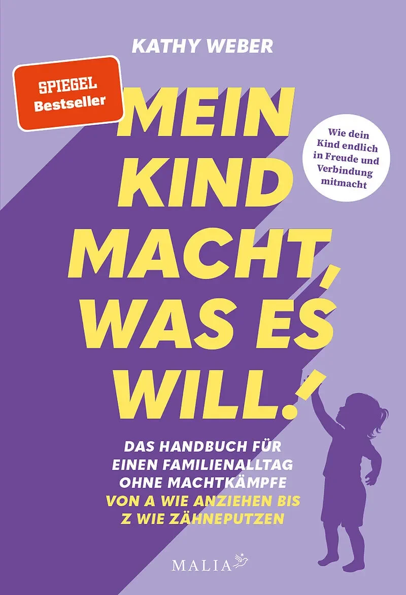 Mein Kind macht, was es will - Kathy Weber
