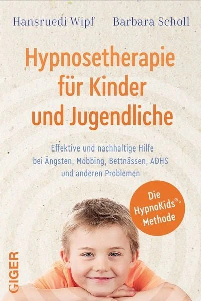 Hypnosetherapie für Kinder und Jugendliche - Hansruedi Wipf / Barbara Scholl