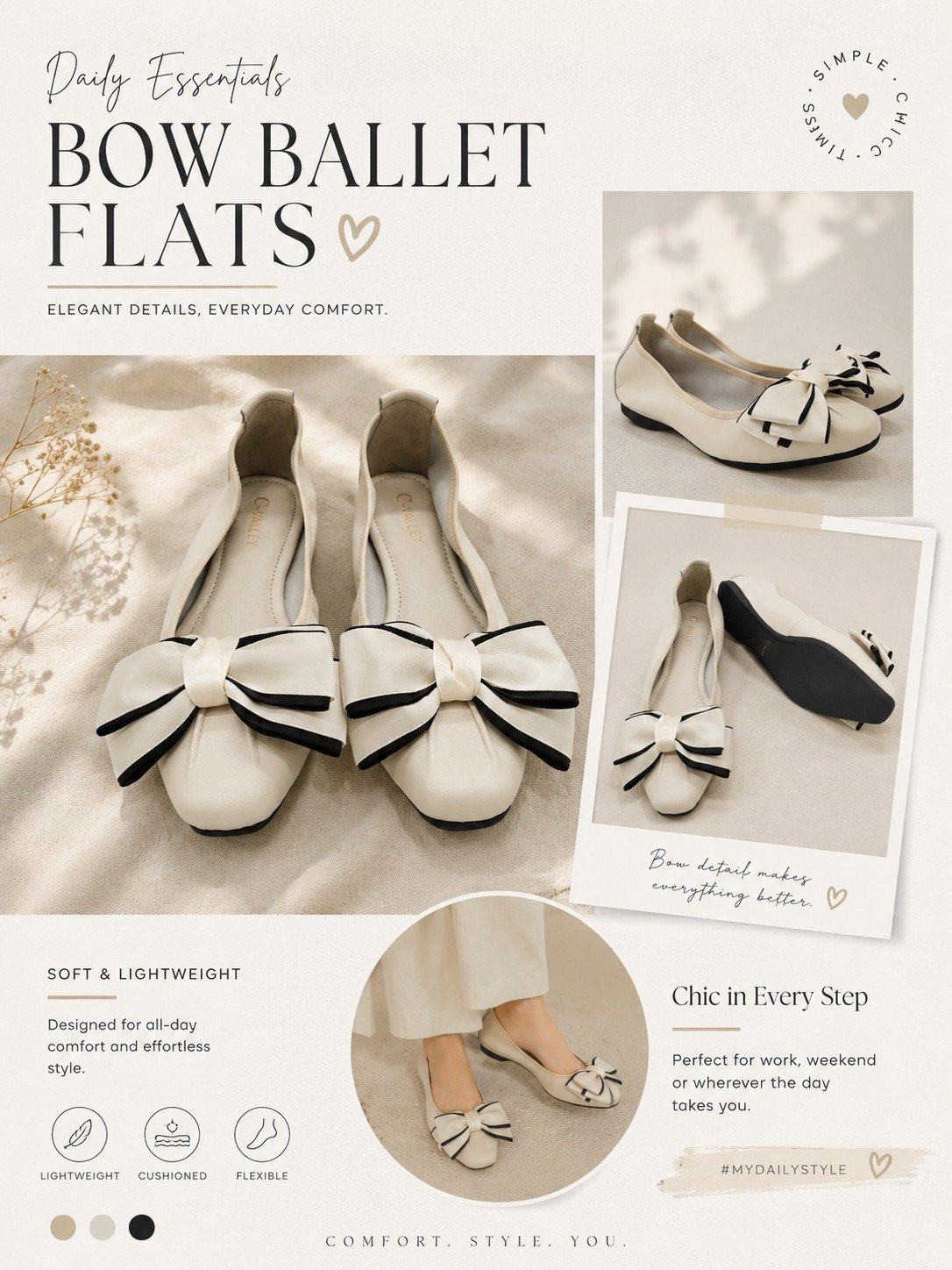 DAILY ESSENTIALS

Classic ballet flats reimagined with soft structure and statement bows.
Lightweight, refined, and designed for all day comfort without compromising style.

Made for the woman who loves understated elegance.

Comfort &bull; Style &bu