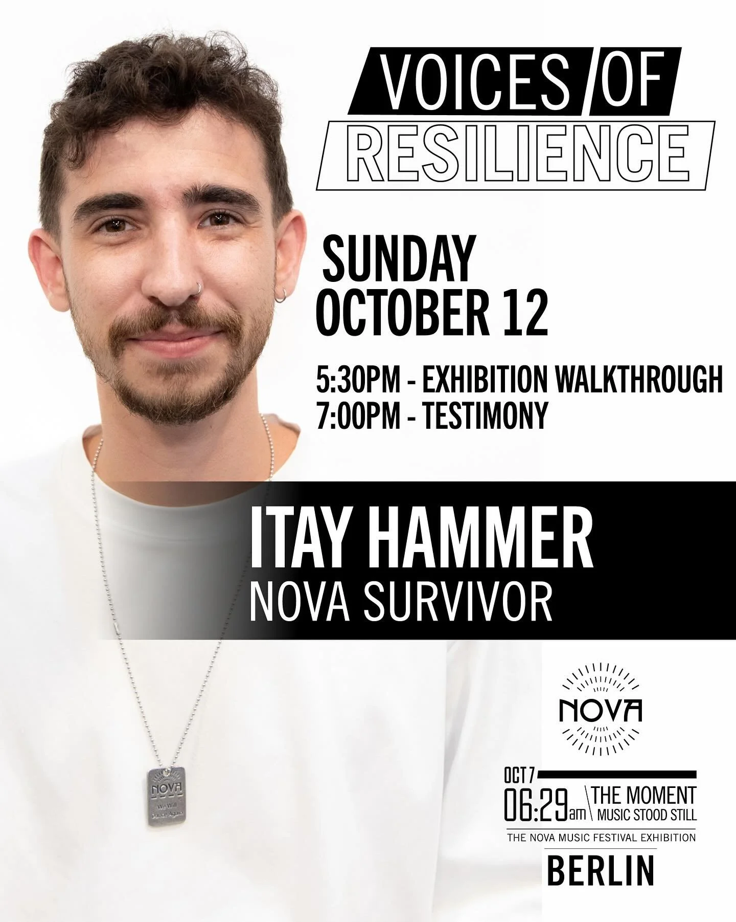 The Nova Exhibition &ndash; Berlin invites you to a special speaking series, Voices of Resilience, this week featuring Itay Hammer, a Nova survivor. Itay will share his powerful story from the Nova Music Festival.

#novaexhibitionberlin #wewilldancea