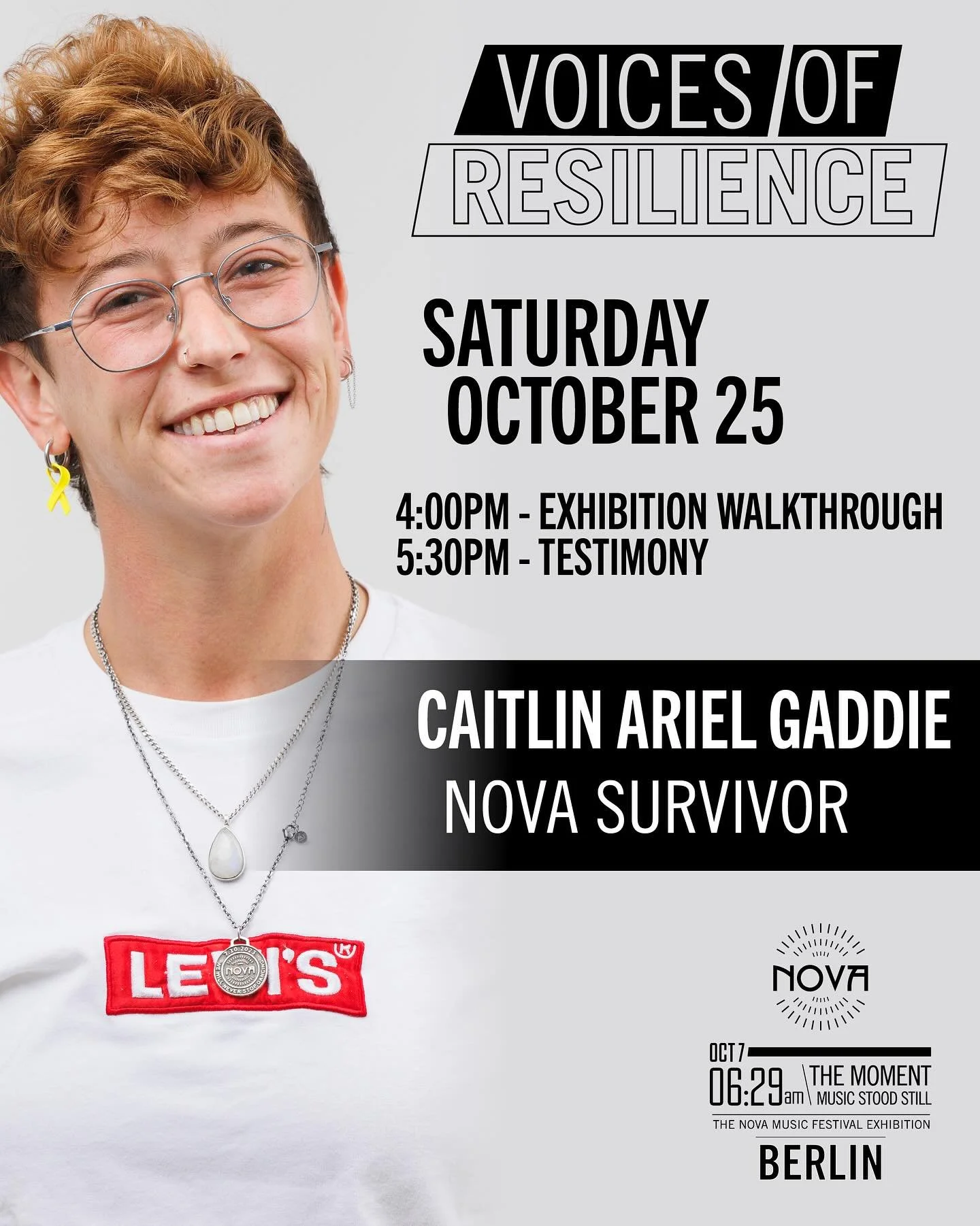 Join us on Saturday, October 25th in Berlin for Voices of Resilience series, featuring:
Caitlin Ariel Gaddie, Nova survivor

Caitlin will share her story of survival at the Nova Music Festival and her path towards healing on the months following. 

4