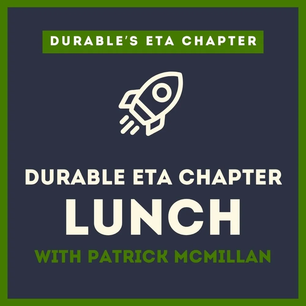 Durable ETA Chapter Session: Lunch with Patrick McMillan