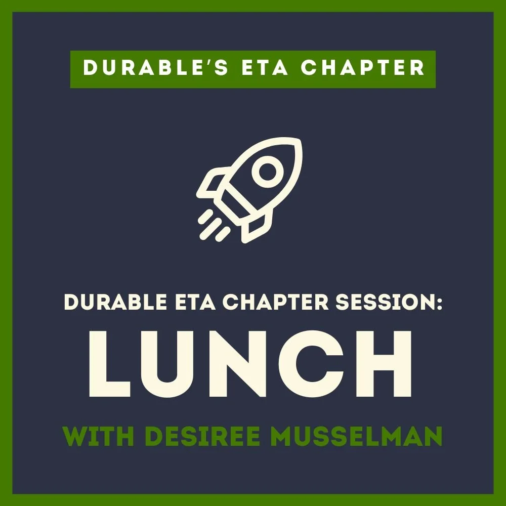 Durable ETA Chapter Session: Lunch with Desiree Musselman