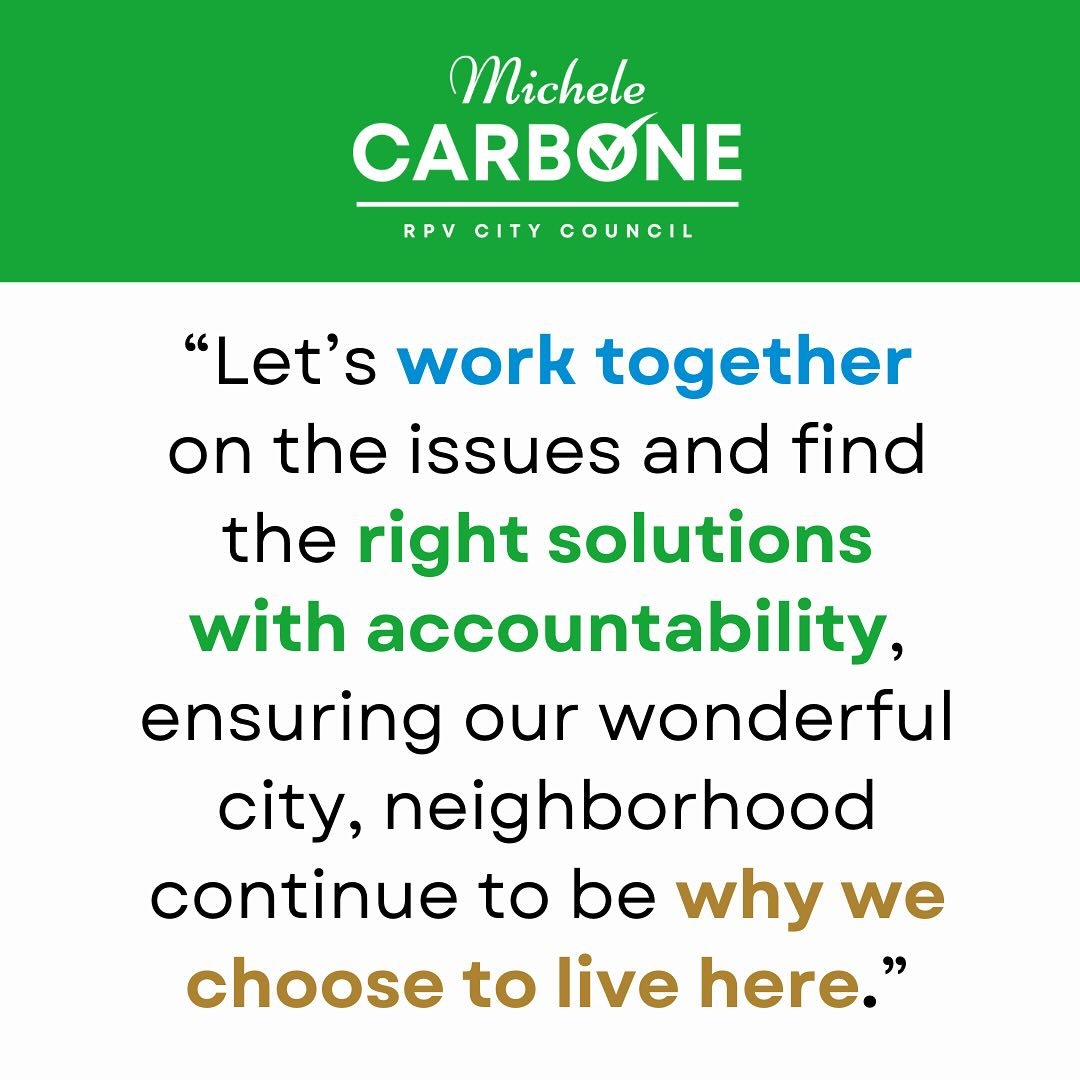 Let's work together! Your support will help me be part of the solution. I will safeguard our beloved Rancho Palos Verdes and fight for all the values that we hold dear. I'm ready.

Thanks for following this official #michelecarbone4RPV account, pleas