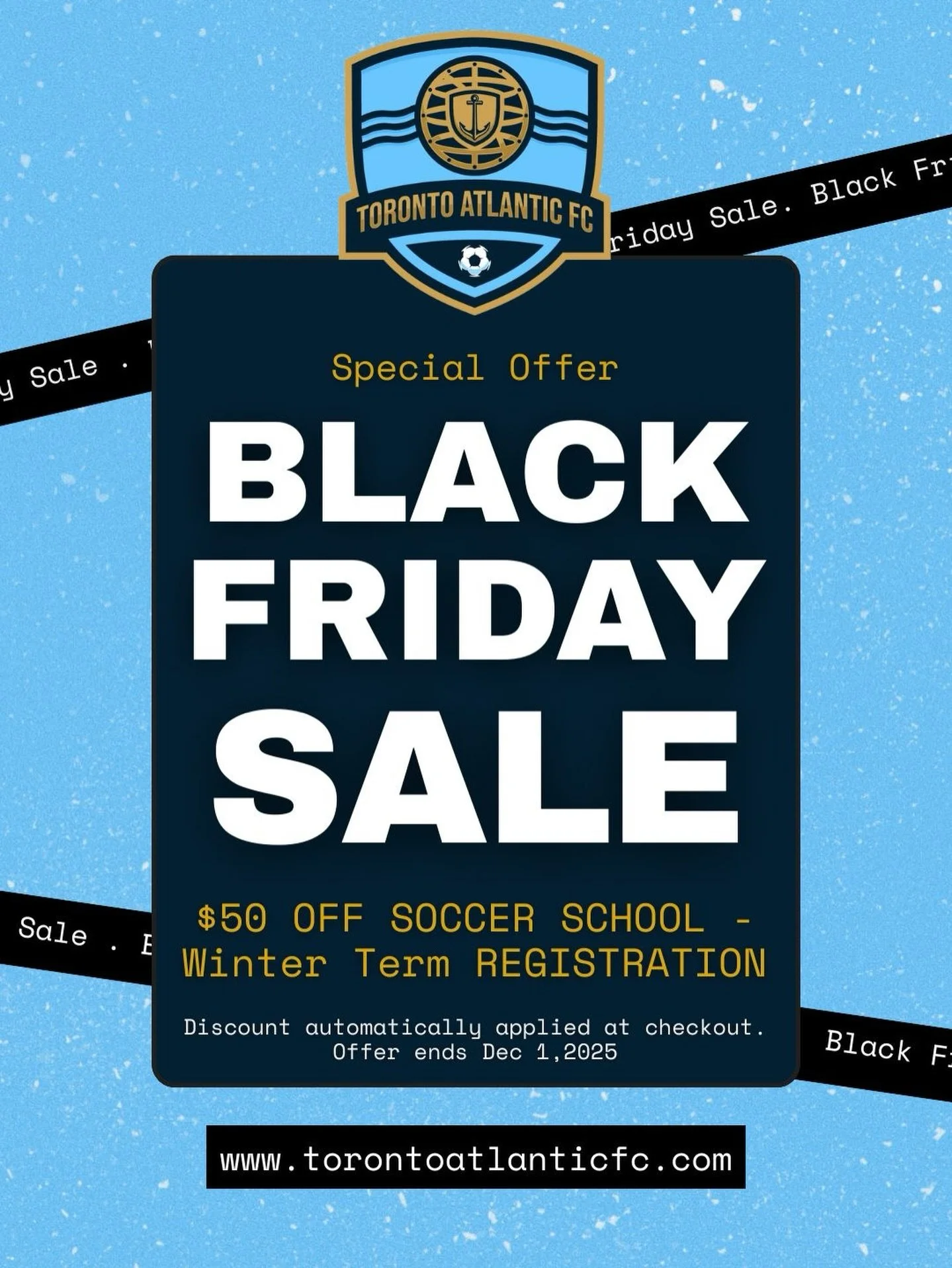 Kick off your child&rsquo;s winter the right way! ⚽❄️
Our Black Friday Sale is ON &mdash; enjoy $50 OFF Winter Term Soccer School registration.
Skill-building, fun, and fitness all in one program!
 
Hurry &mdash; offer ends Dec 1. 
www.torontoatlanti