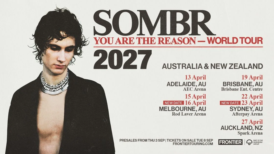 SOMBR (USA): Second Melbourne &amp; Sydney shows added to the You Are The Reason Tour – headline AU/NZ arena dates for April 2027