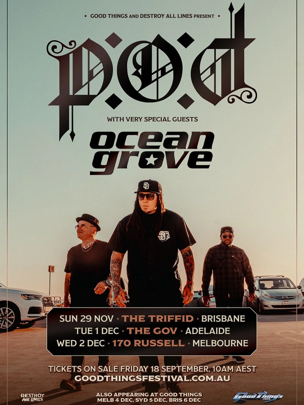 🚨P.O.D.🚨
WITH SPECIAL GUESTS OCEAN GROVE

SUNDAY 29 NOVEMBER - THE TRIFFID, BRISBANE
WEDNESDAY 2 DECEMBER - 170 RUSSELL, MELBOURNE
TUESDAY 1 DECEMBER - THE GOV, ADELAIDE
 
They&rsquo;ve been a band &mdash; and a vital one at that &mdash; for more t