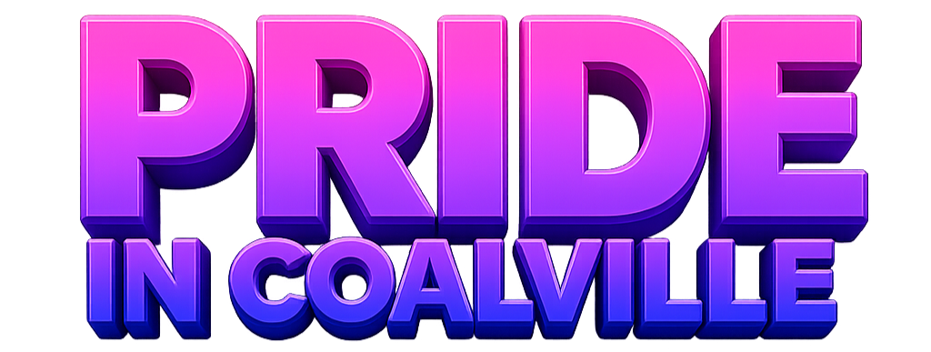 Text saying "PRIDE IN COALVILLE" in large 3D purple and pink letters.