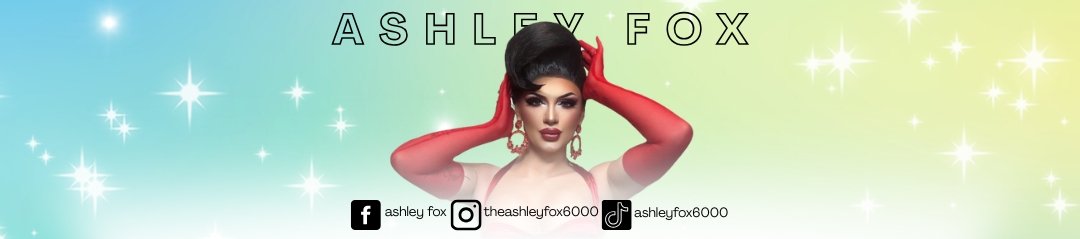 Banner for "Ashley Fox" featuring a person in glamorous attire with red gloves on a sparkling colorful background. Social media icons for Facebook, Instagram, and TikTok with usernames: ashley fox, theashleyfox6000, ashleyfox6000.