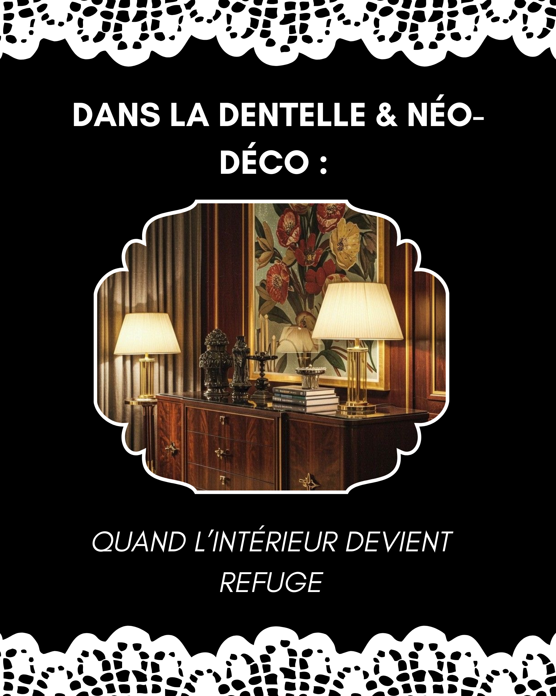 Dans la dentelle &amp; Néo-déco : quand l’intérieur devient refuge poétique