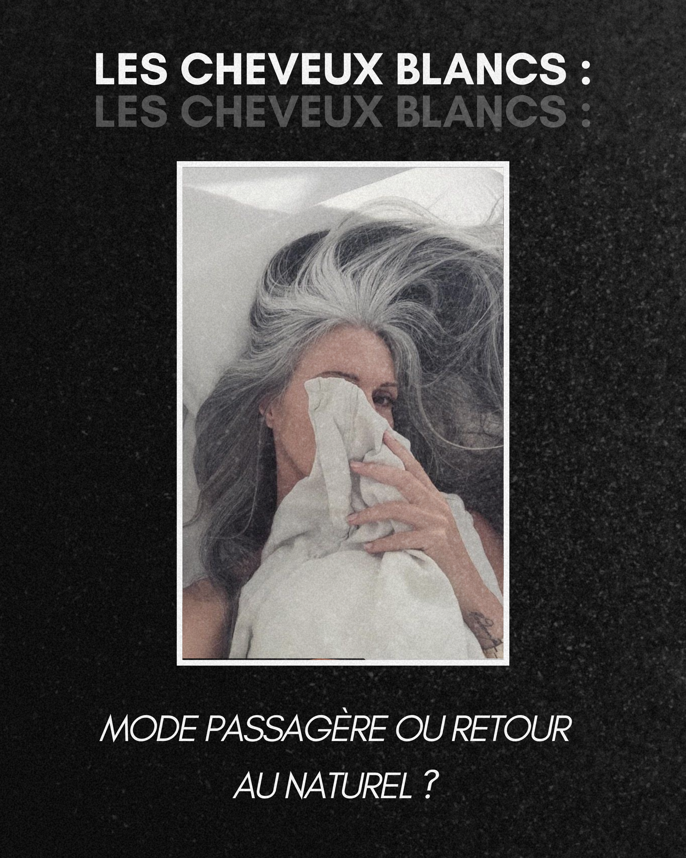 Les cheveux blancs : mode passagère ou retour au naturel ?