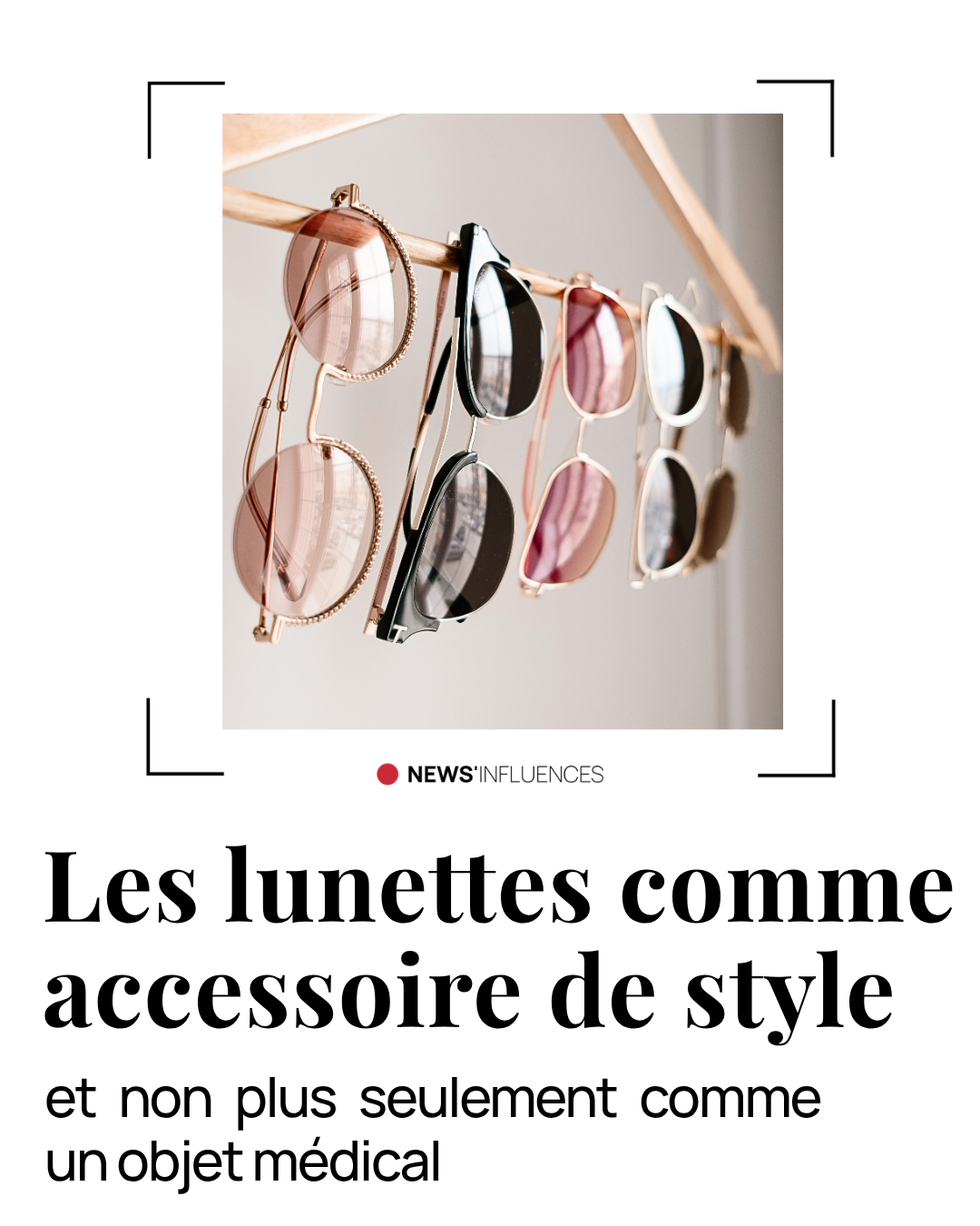 Les lunettes comme accessoire de style et non plus seulement comme un objet médical