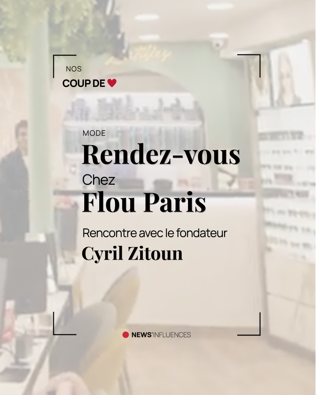 Rendez-vous chez Flou Paris, rencontre avec Cyril Zitoun