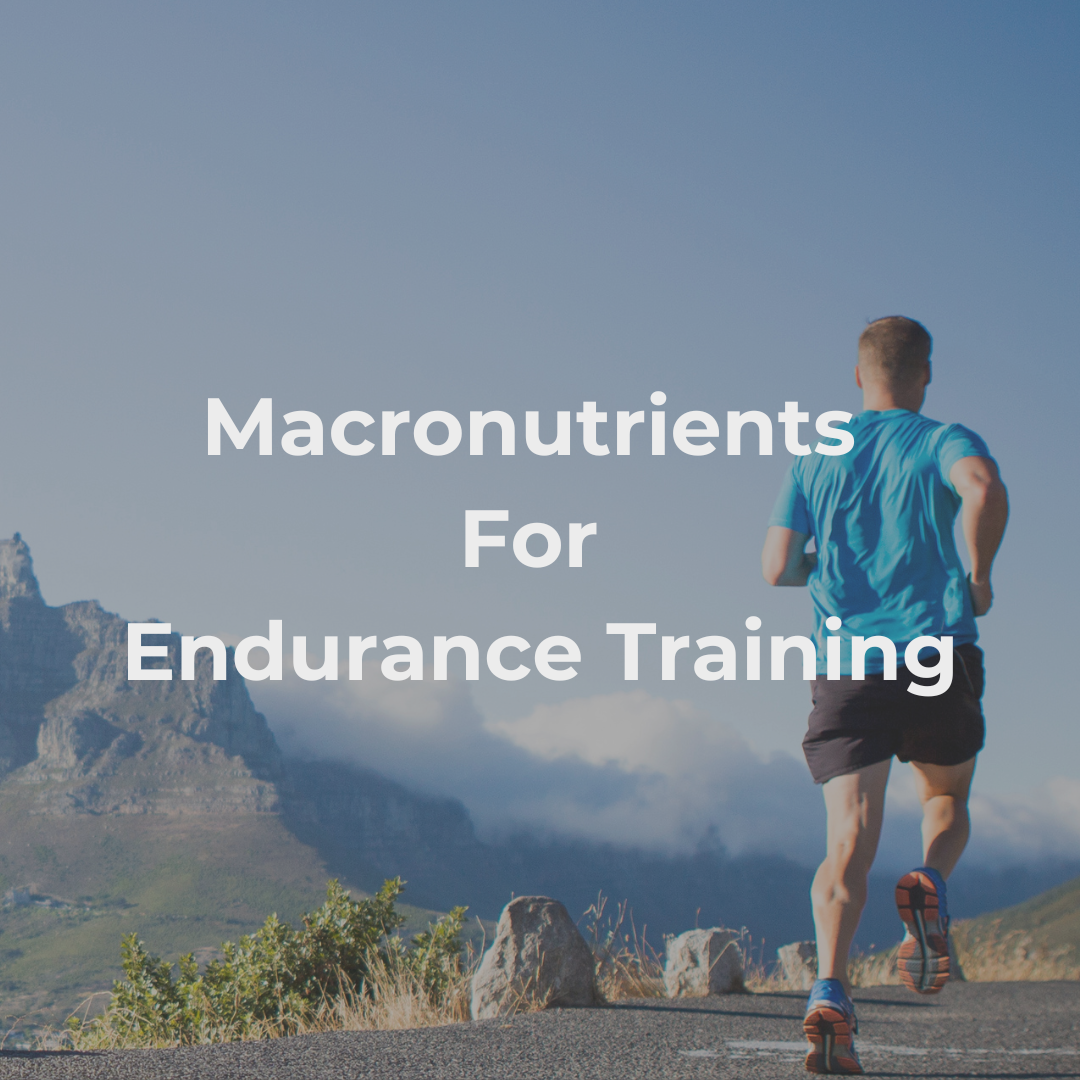 Macronutrients For Endurance Training