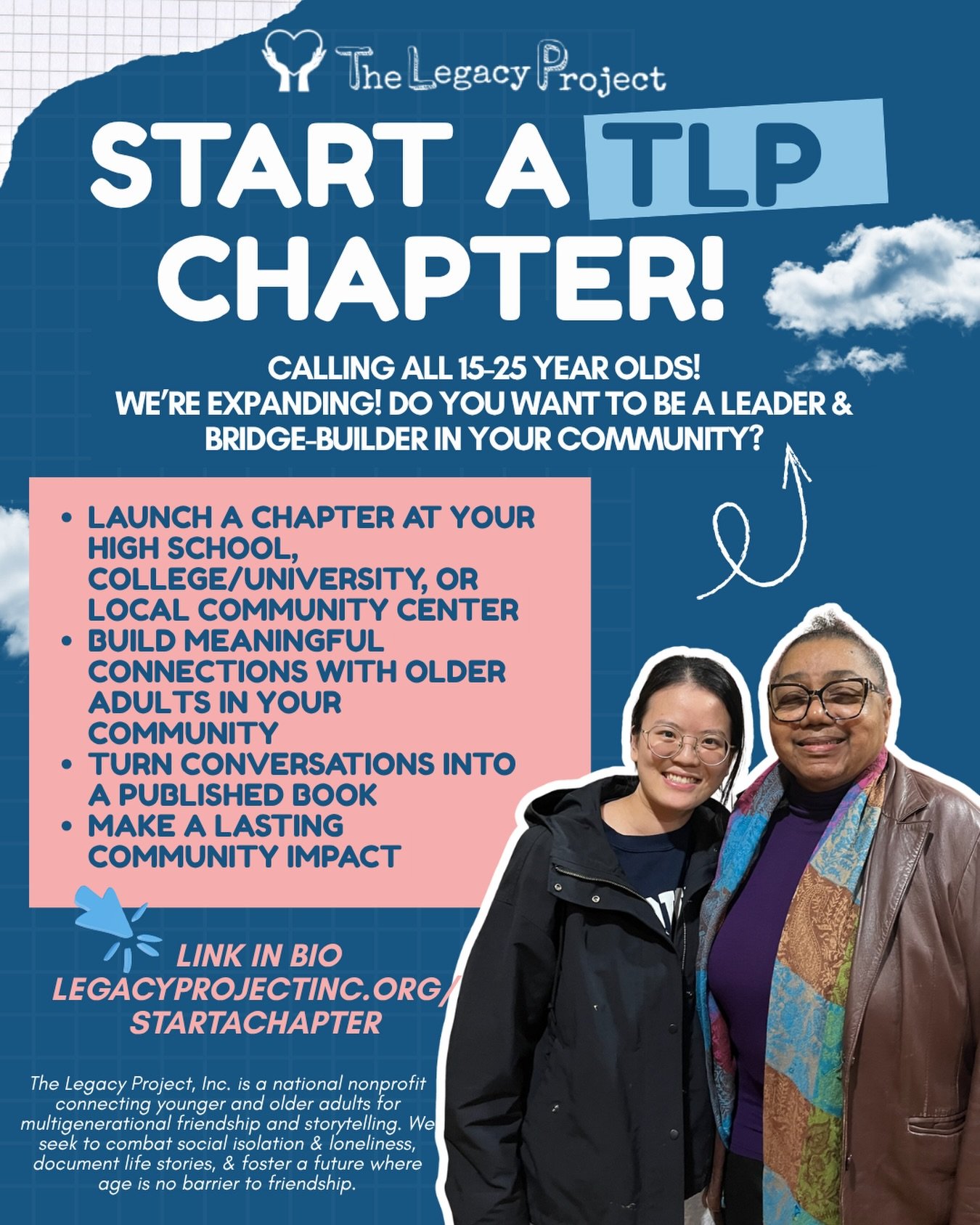 Start a TLP Chapter 📚✨

Want to make a real impact in your community? Bring The Legacy Project to your campus and help preserve the stories that matter.

As a TLP chapter, you&rsquo;ll form unforgettable friendships, amplify unheard voices, and buil