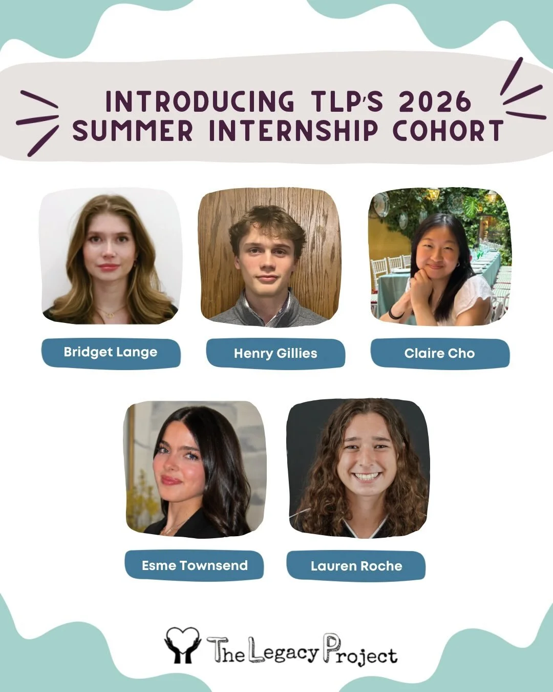 We are proud to introduce The Legacy Project, Inc.&rsquo;s all-star Summer Internship Cohort!

This summer, we&rsquo;re thrilled to welcome Esme Townsend and Claire Cho supporting our Digital Strategy &amp; Storytelling work, Bridget Lange and Henry 