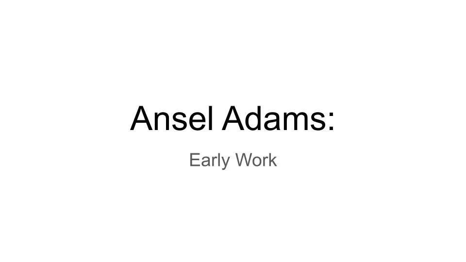 Ansel Adams: Early Works