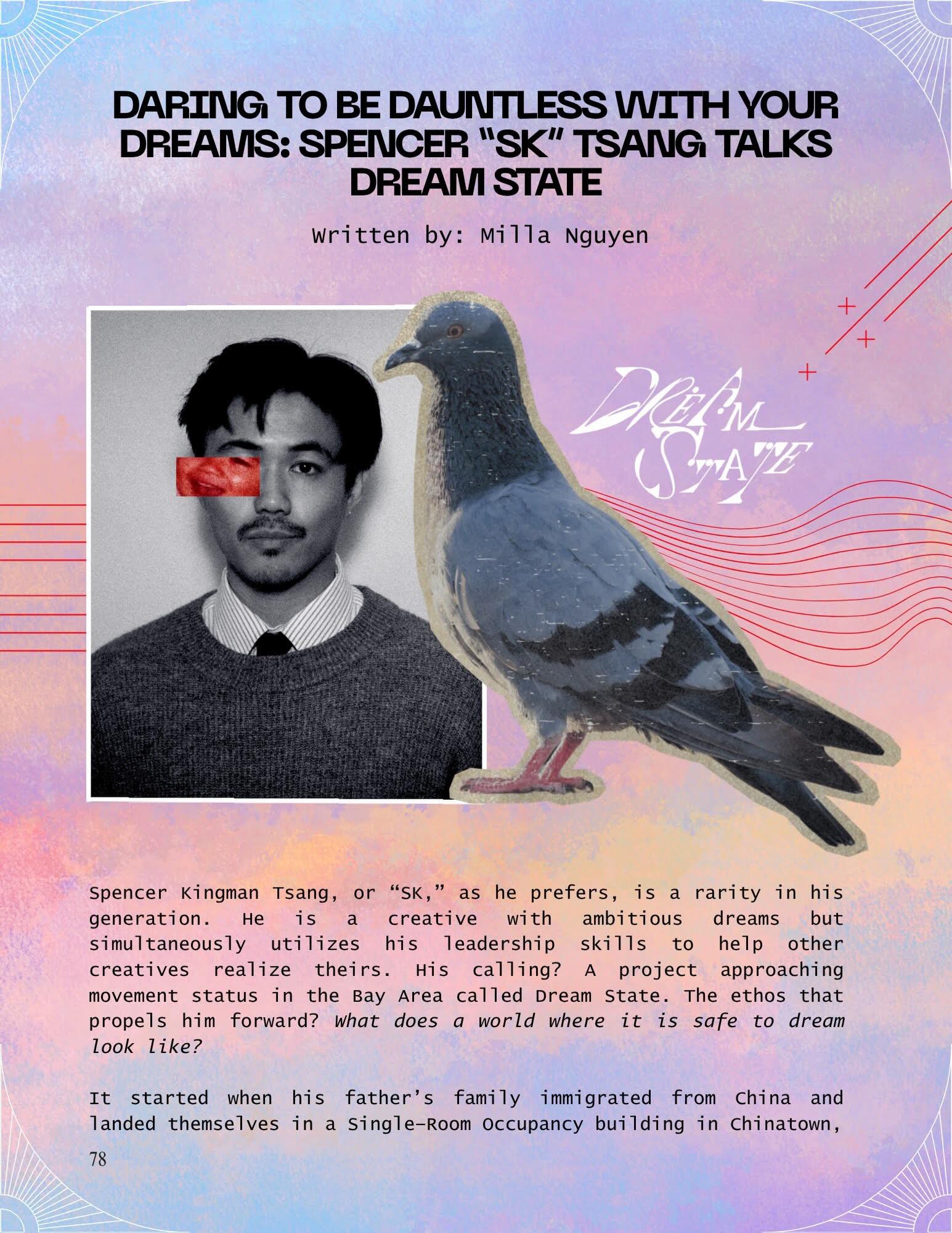 Introducing Issue 4&rsquo;s Underrated Rising Stars. To read the full story &mdash; click on the link in our bio! 📖💫

Spencer &ldquo;SK&rdquo; Tsang is a community builder, filmmaker, and art director. He founded Dream State, a collective of third-