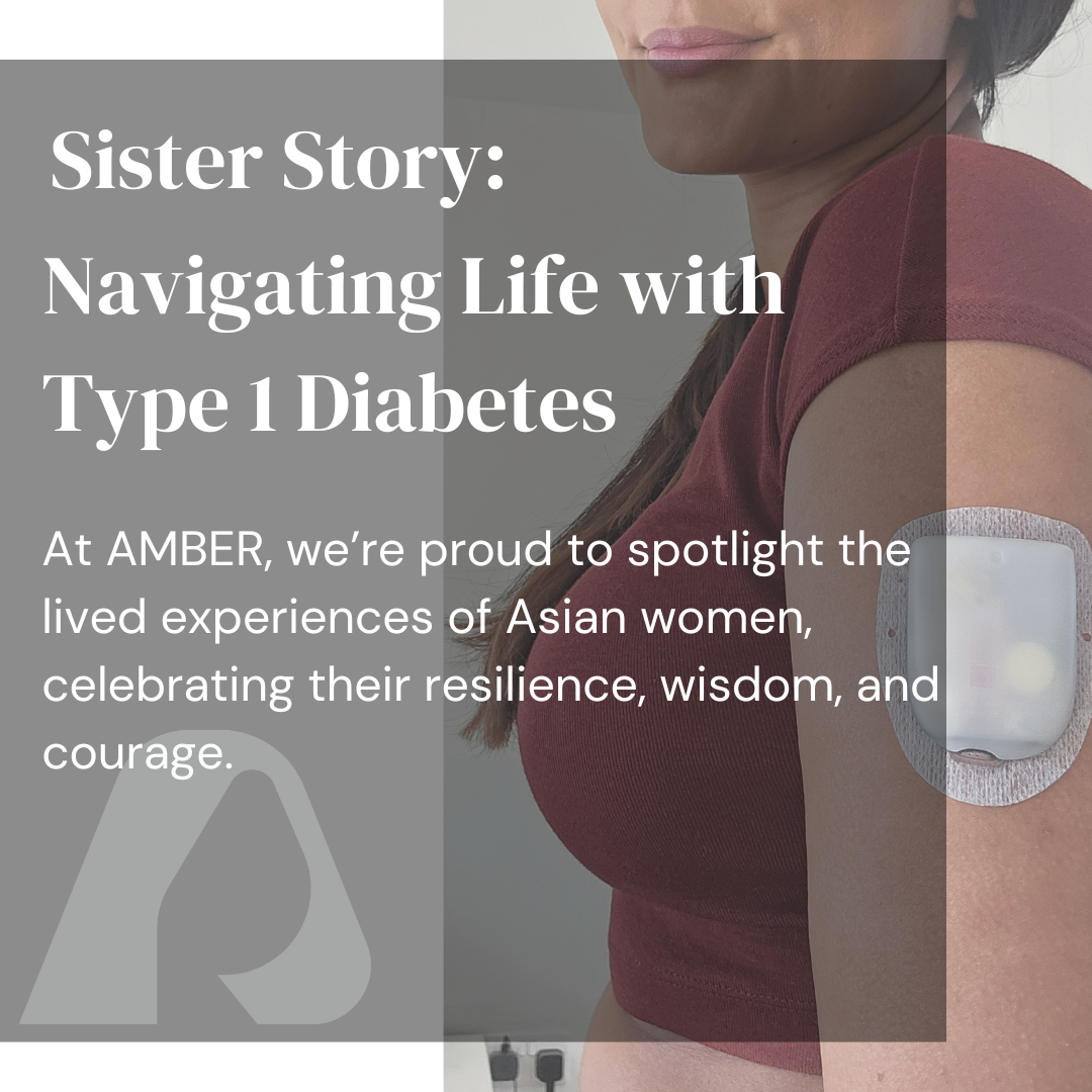 Navigating Life, the struggles of growing up Asian with Type 1 Diabetes. We hear from a sister who was diagnosed with type 1 diabetes as a child, and now as her parent herself she is ready to share her story here with the AMBER community. I