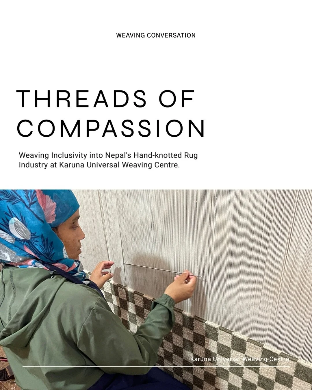 ~ THREADS OF COMPASSION ~

Karuna Universal Weaving Centre was established through a collaboration between @epsa_nepal_ and @karnorr to create meaningful livelihood opportunities for artisans with disabilities within Nepal&rsquo;s hand-knotted rug in