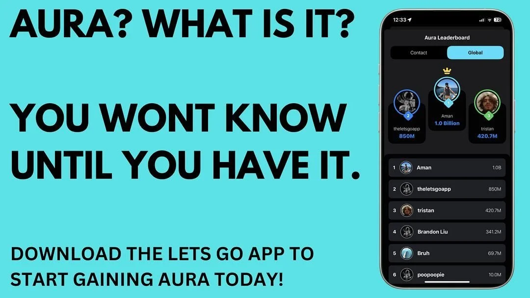 why do people keep talking about aura? 

FIND OUT BY DOWNLOADING THE LETS GO APP AND START GAINING SOME!
