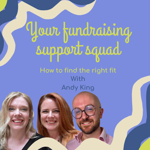 Episode 12: Your fundraising support squad: How to find the right fit with Andy King