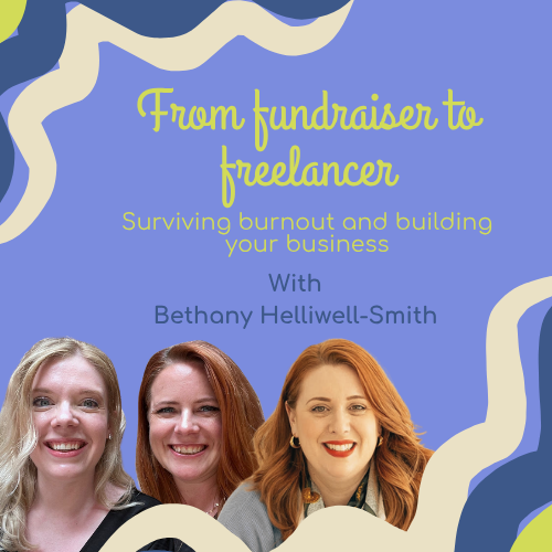 Episode 17:From fundraiser to freelancer with Bethany Helliwell-Smith