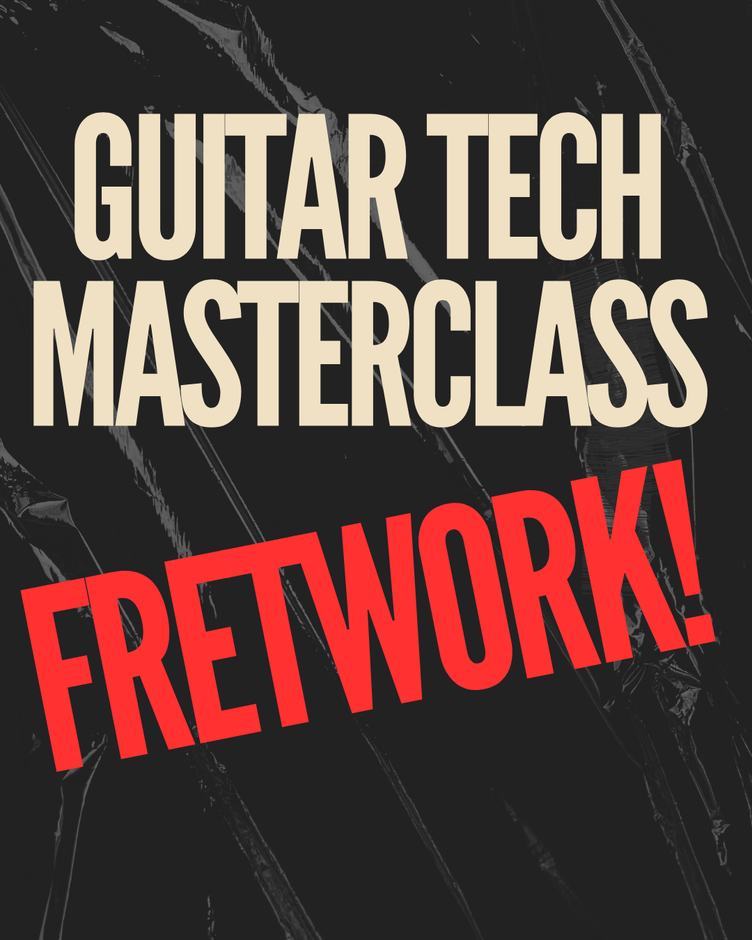 The Guitar Tech Fret Work Master Class Irvine