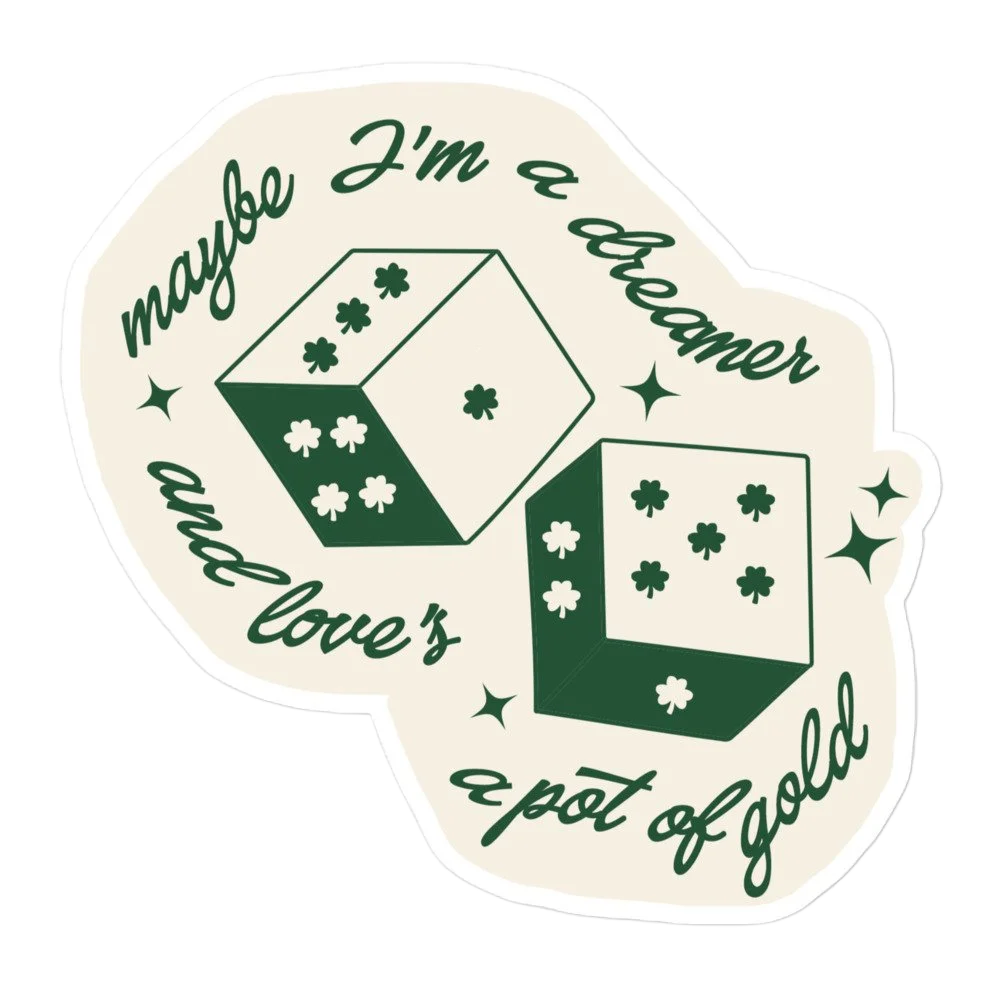 "Maybe I'm a dreamer, and love's a pot of gold" Sticker