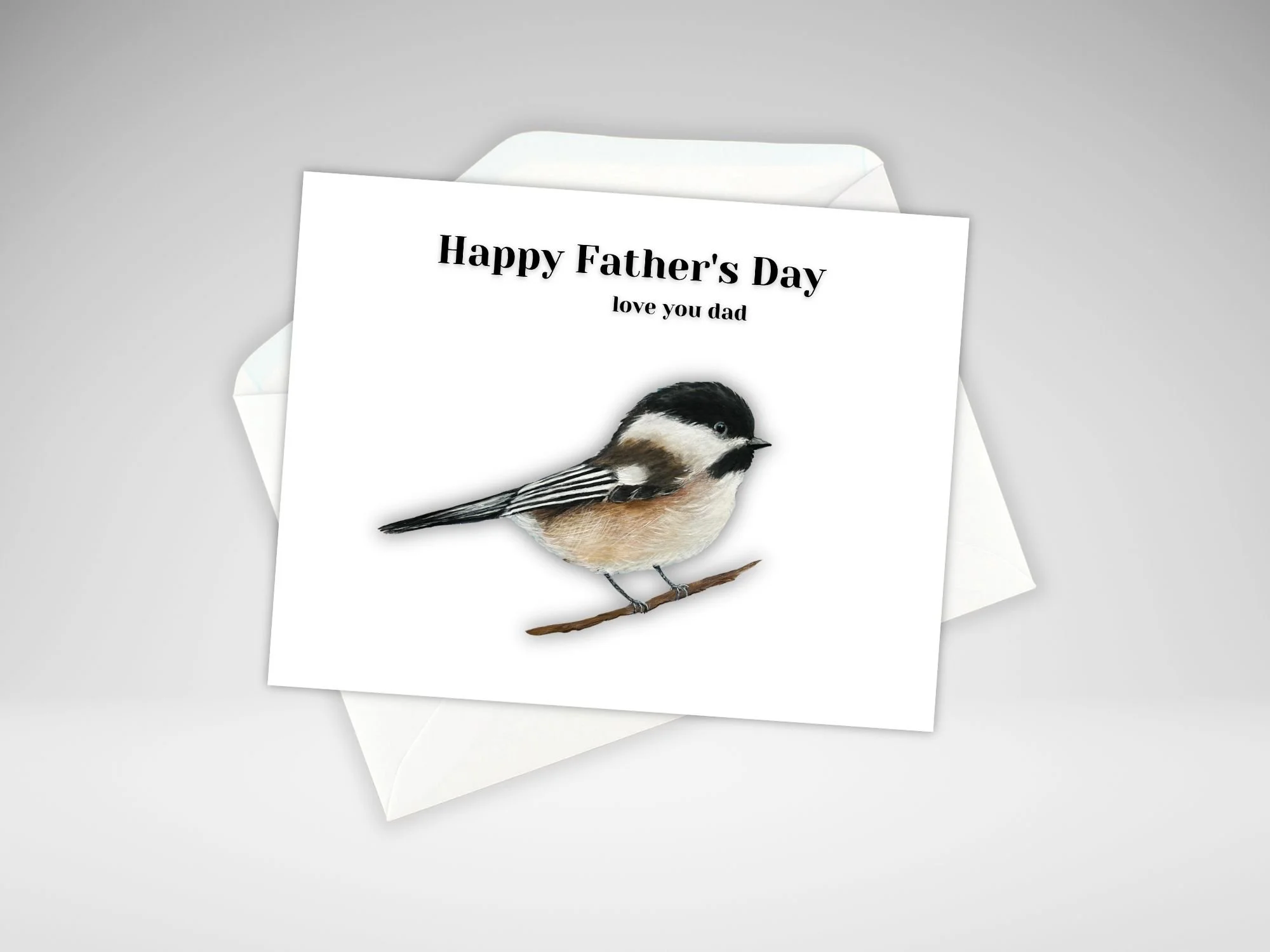 a father's day card with a black capped chickadee facing the right with Happy Fathers Day love you dad above it.  Its is a print of an acrylic painting by artist Maureen MacKenzie