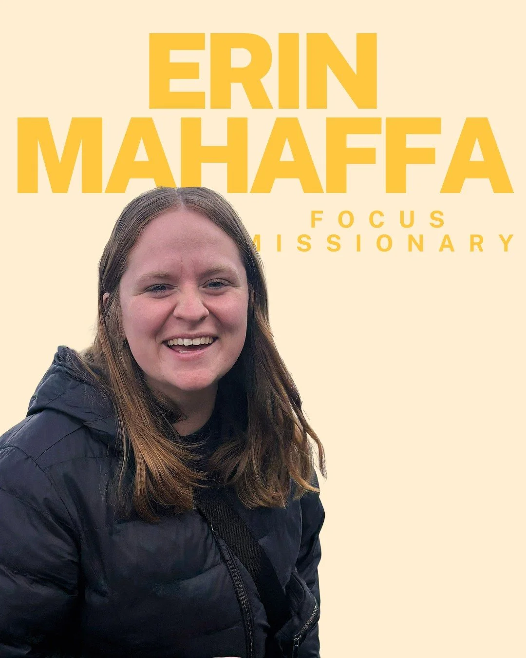 Meet our Missionaries!

Originally from northern Indiana and an alum from Ball State, Erin Mahaffa spent her first two years of FOCUS in southern Indiana and now joins Newman NIU as Team Director! She loves drinking coffee, hanging out with friends, 