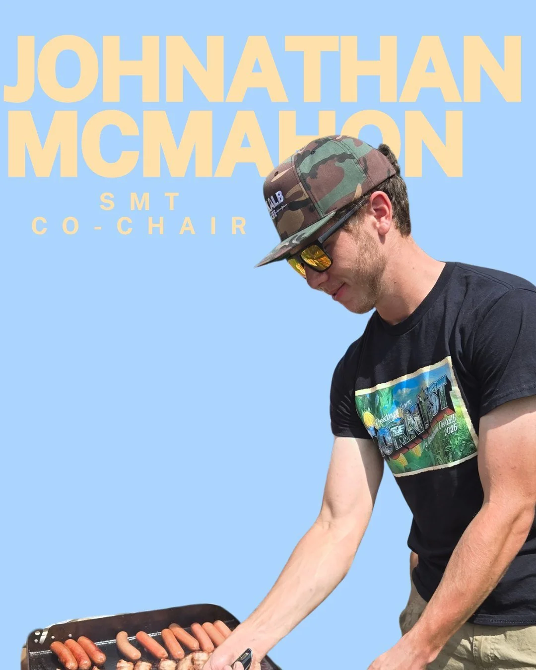 Your go to guy for grilling and chilling: Johnathan McMahon. 

Johnathan has grown up in DeKalb and is feeling confident about being your SMT co-chair this year!