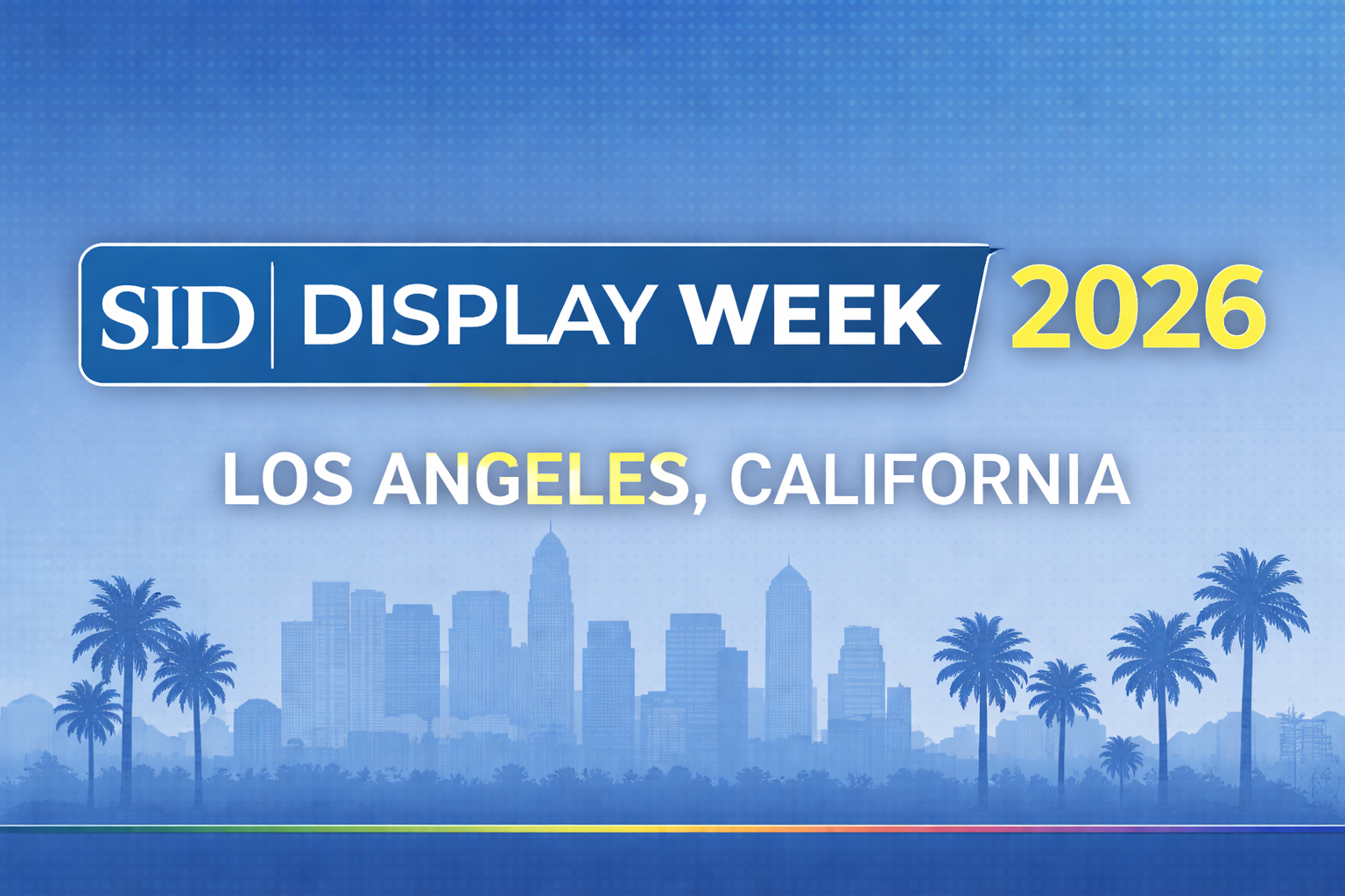 cBanner image for SID Display Week 2026 showing the event logo with the text “SID Display Week 2026” and “Los Angeles, California” over a blue gradient background featuring a silhouette of the Los Angeles skyline with palm trees.