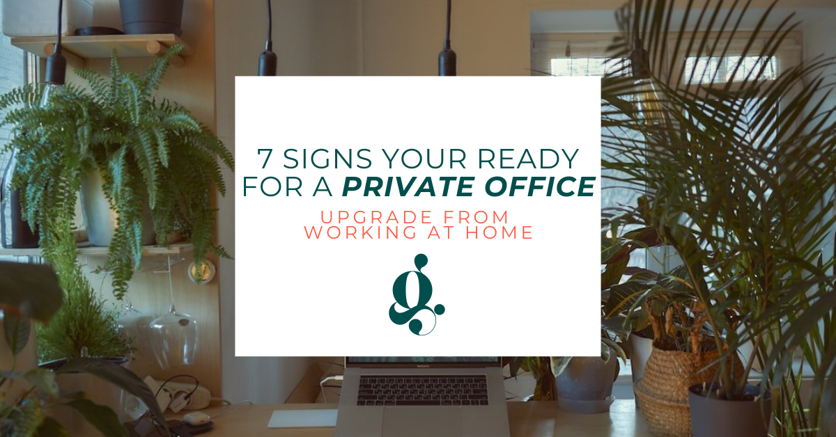 Is It Time to Upgrade From Working at Home? 7 Signs You’re Ready for a Private Office