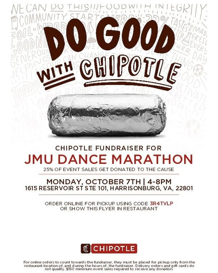 🥳Happy Morale Week!🥳

Don&rsquo;t forget to stop by Chipotle tonight from 4-8pm to support JMU Dance Marathon&rsquo;s fundraiser for CMN Hospitals! Just show this flyer or order online with the code &ldquo;3R4TVLP&rdquo; at checkout, and 25% of you