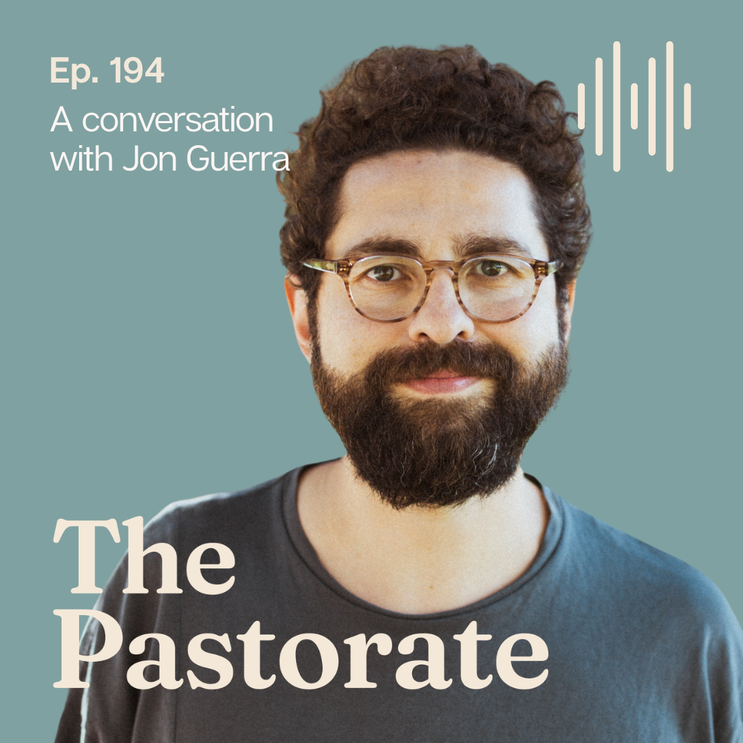 Jon Guerra on How Music Forms Us, Pastoring Artists, and How Art Works Like a Parable