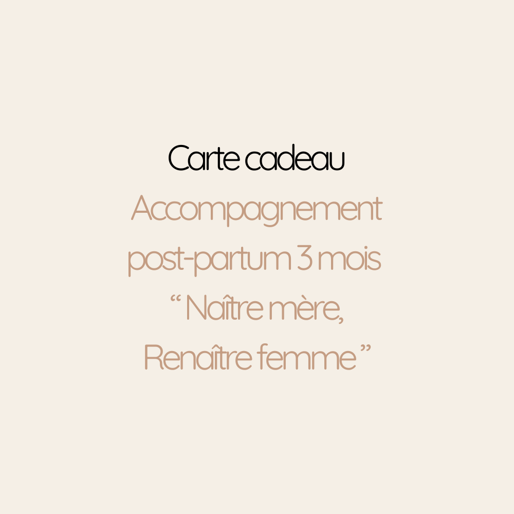 Carte Cadeau Accompagnement post-partum 3 mois « Naître mère, Renaître femme » | 6 RDV