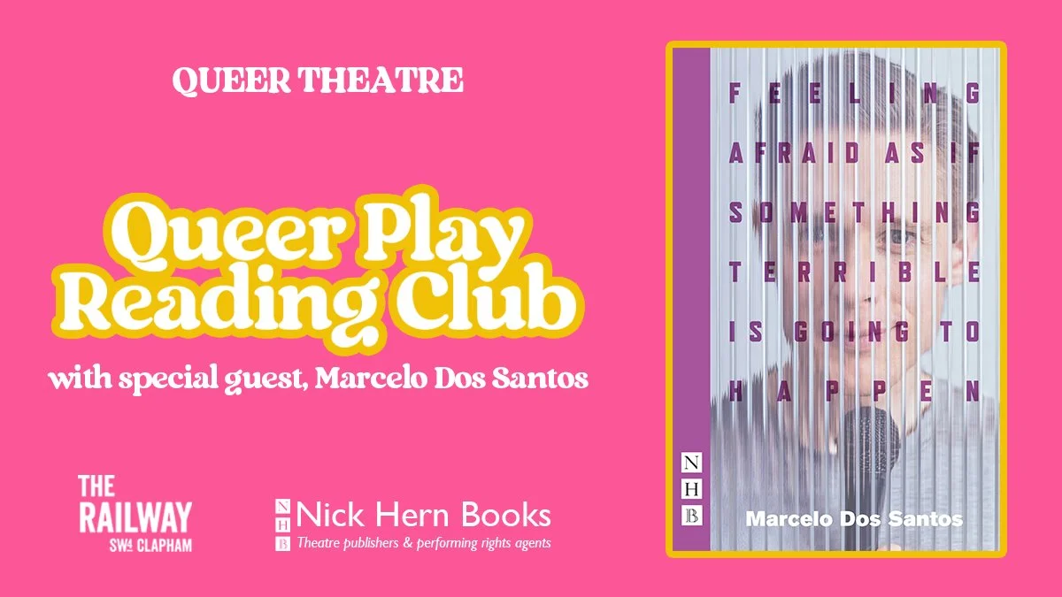Queer Play Reading Club: Feeling Afraid As If... By Marcelo Dos Santos (Tuesday 24th February 2026)